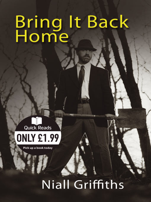 Title details for Bring It Back Home by Niall Griffiths - Available